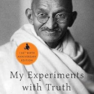 The Story of My Experiments with Truth - Mahatma Gandhi